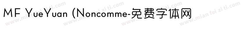 MF YueYuan (Noncomme字体转换
